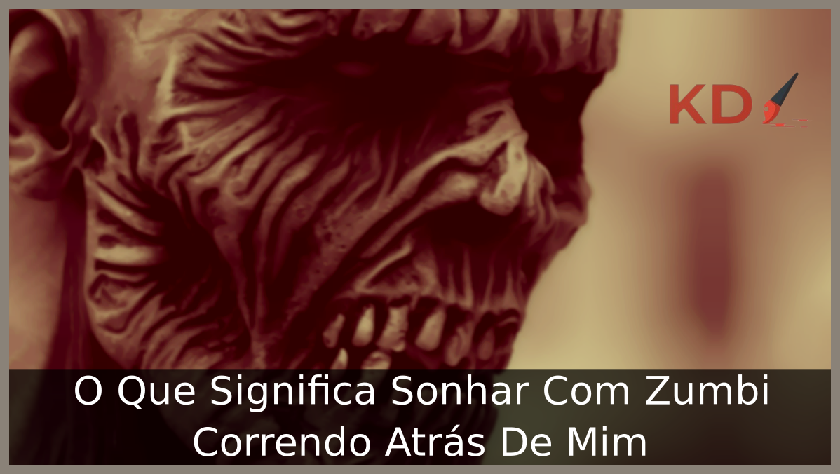 O Que Significa Sonhar Com Zumbi Correndo Atrás De Mim 4 Sonhar Com Zumbi Correndo Atrás De Mim