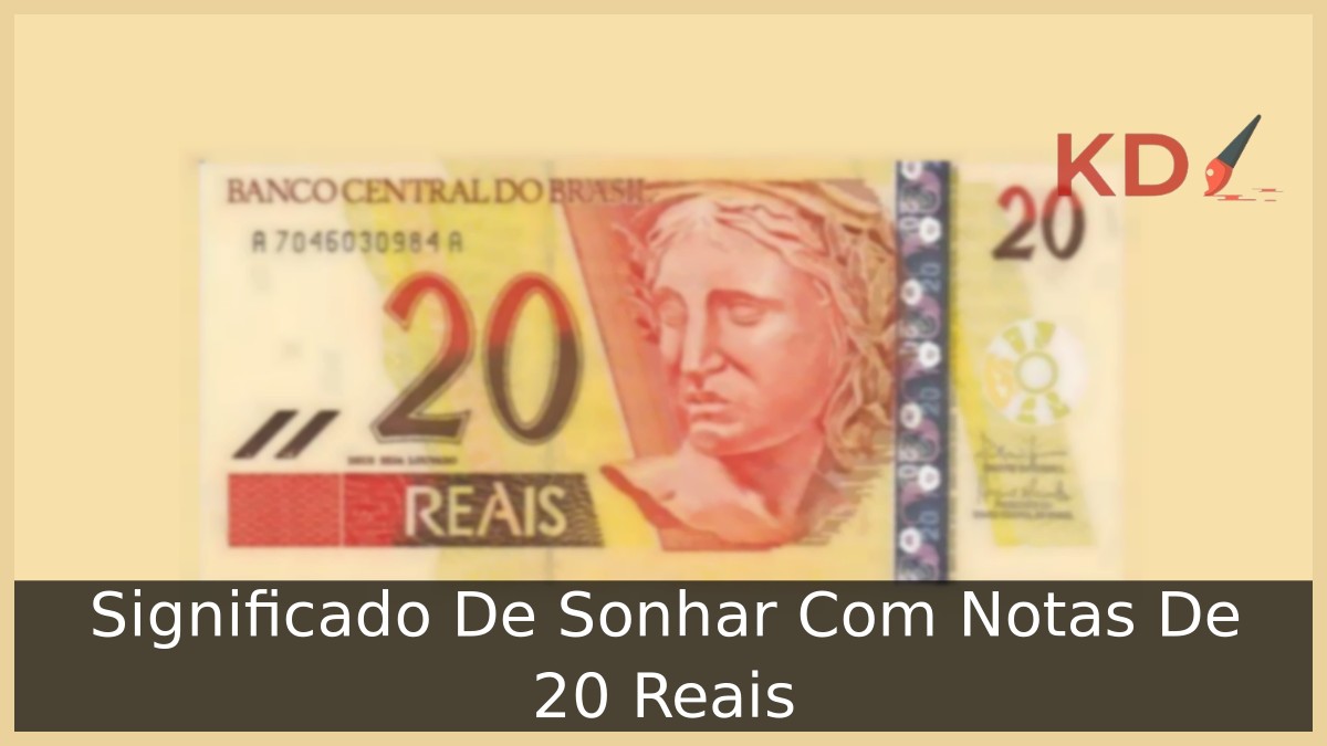 Significado De Sonhar Com Notas De 20 Reais 1 Sonhar Com Notas De 20 Reais