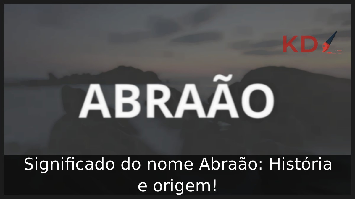 Significado do nome Abraão: História e origem! 6 Significado do nome Abraão: História e origem!