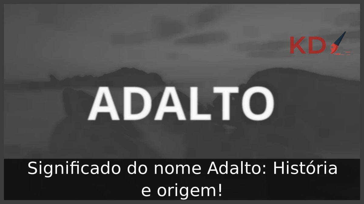 Significado do nome Adalto: História e origem!
