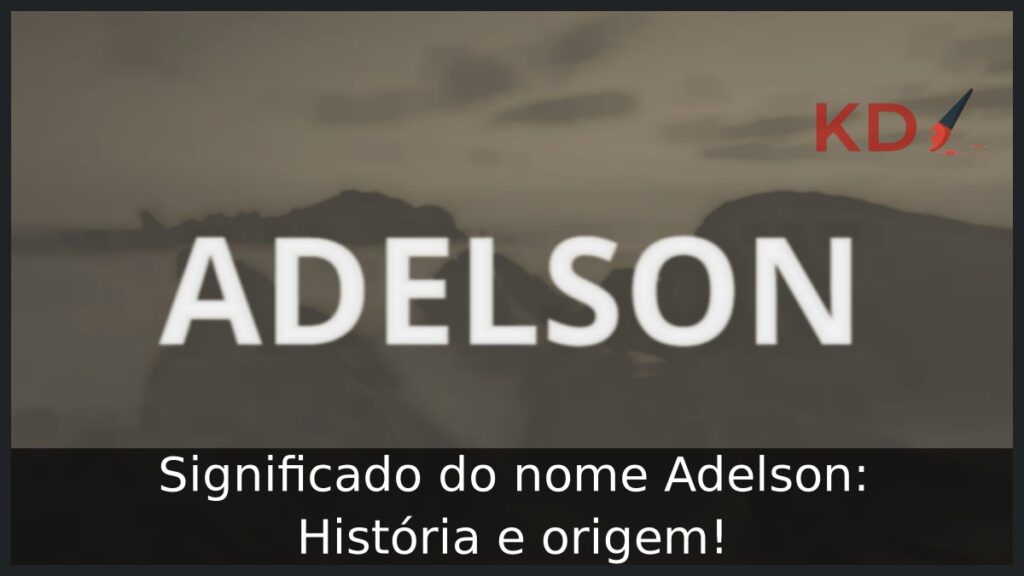 Significado do nome Adelson: História e origem!