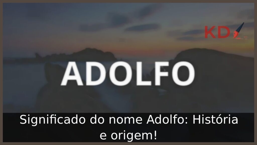 Significado do nome Adolfo: História e origem!