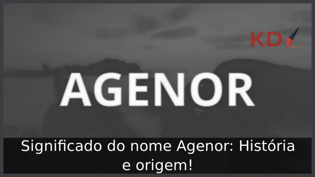Significado do nome Agenor: História e origem! 1 Significado do nome Agenor: História e origem!