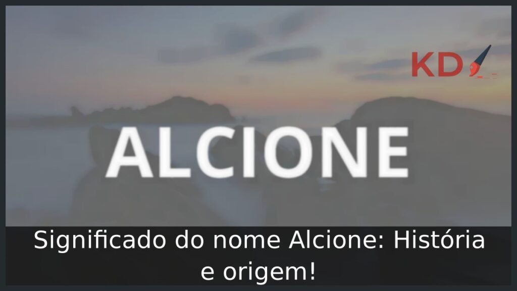 Significado do nome Alcione: História e origem! 1 Significado do nome Alcione: História e origem!