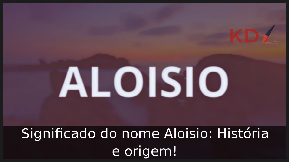 Significado do nome Aloisio: História e origem!