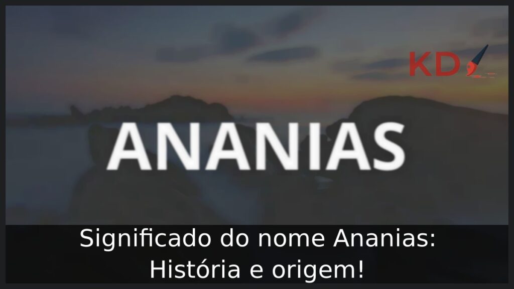 Significado do nome Ananias: História e origem!