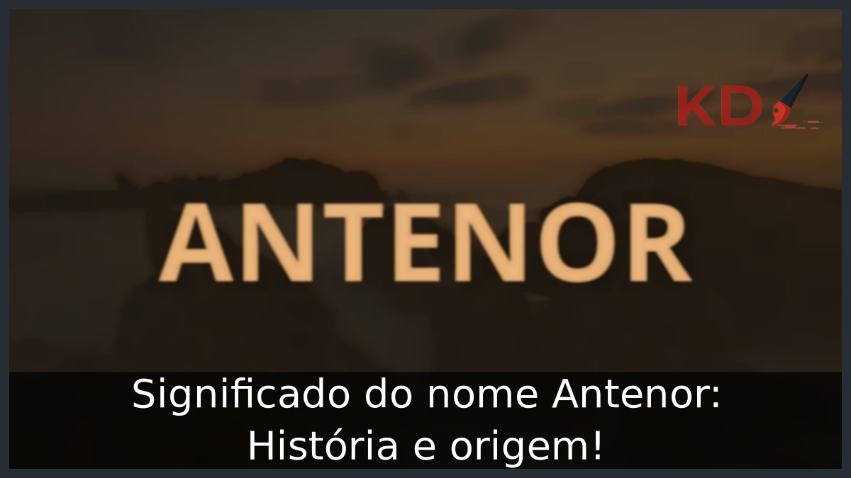Significado do nome Antenor: História e origem!