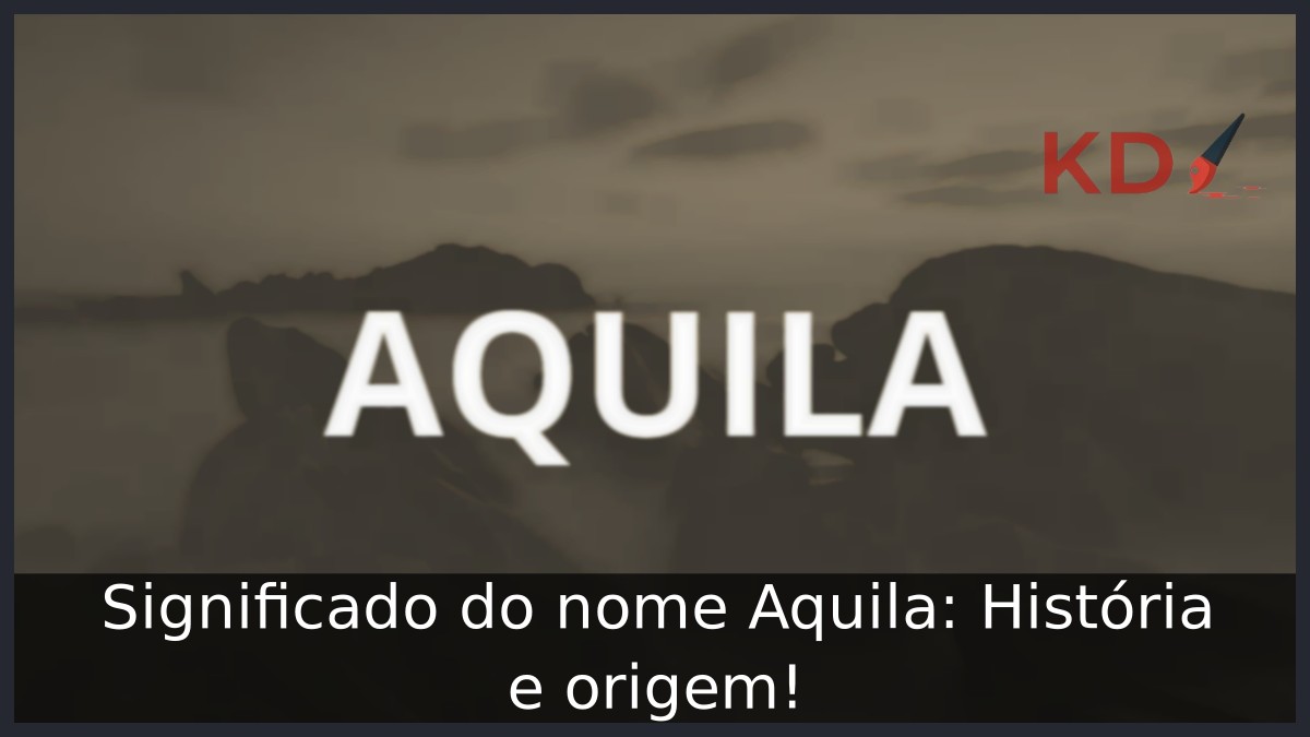 Significado do nome Aquila: História e origem!