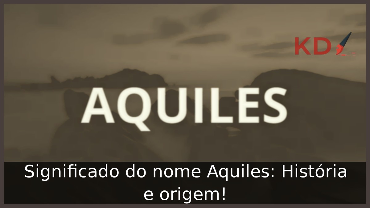 Significado do nome Aquiles: História e origem!