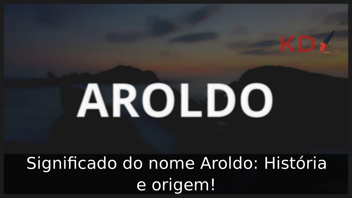Significado do nome Aroldo: História e origem!