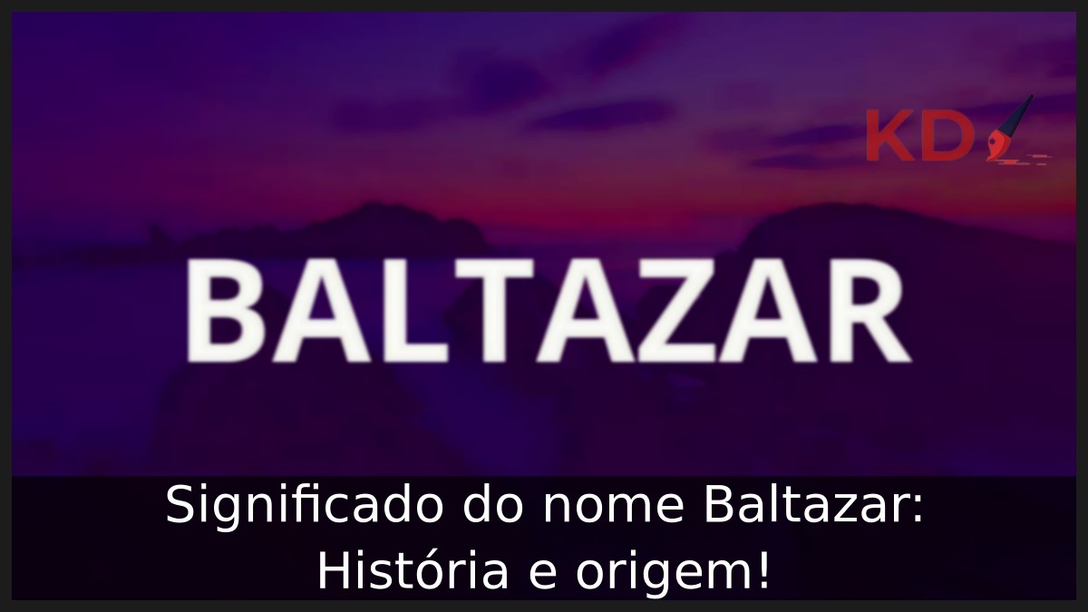 Significado do nome Baltazar: História e origem!