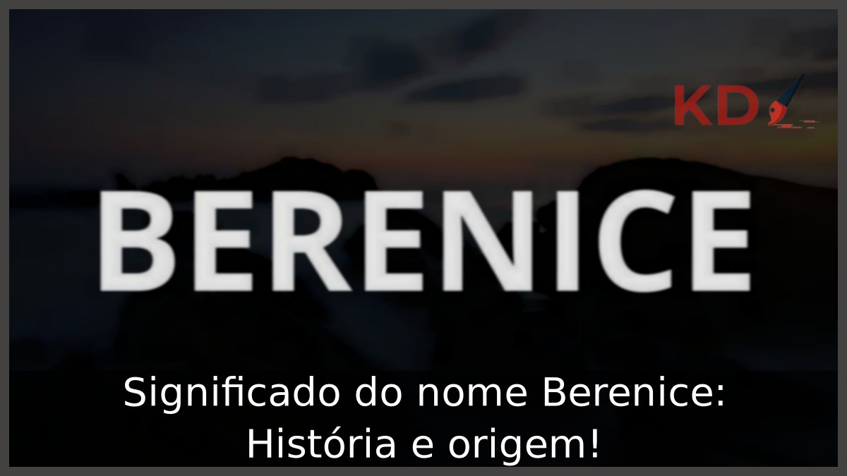 Significado do nome Berenice: História e origem!