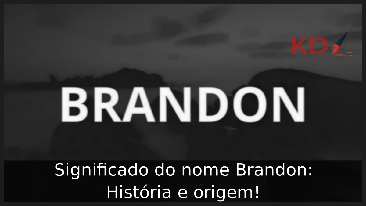 Significado do nome Brandon: História e origem!