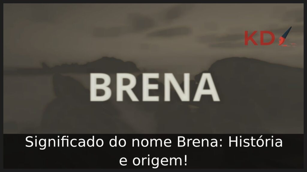 Significado do nome Brena: História e origem!