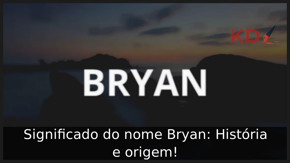 Significado do nome Bryan: História e origem! 2 Significado do nome Bryan: História e origem!