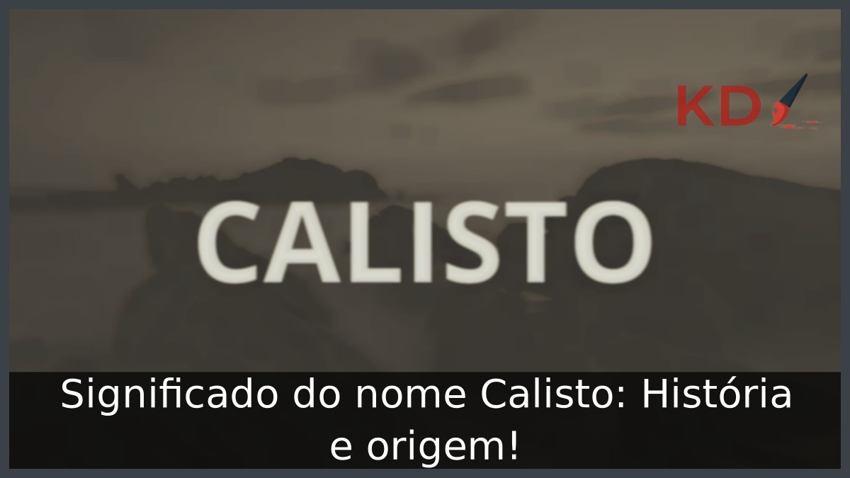 Significado do nome Calisto: História e origem!