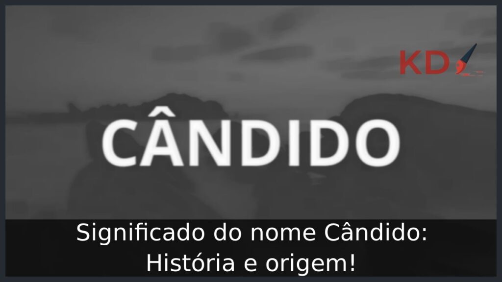 Significado do nome Cândido: História e origem!