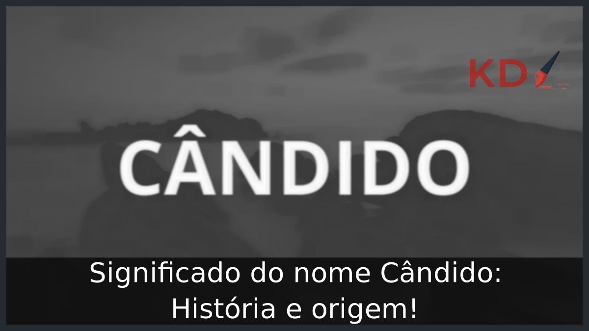 Significado do nome Cândido: História e origem! 10 Significado do nome Cândido: História e origem!