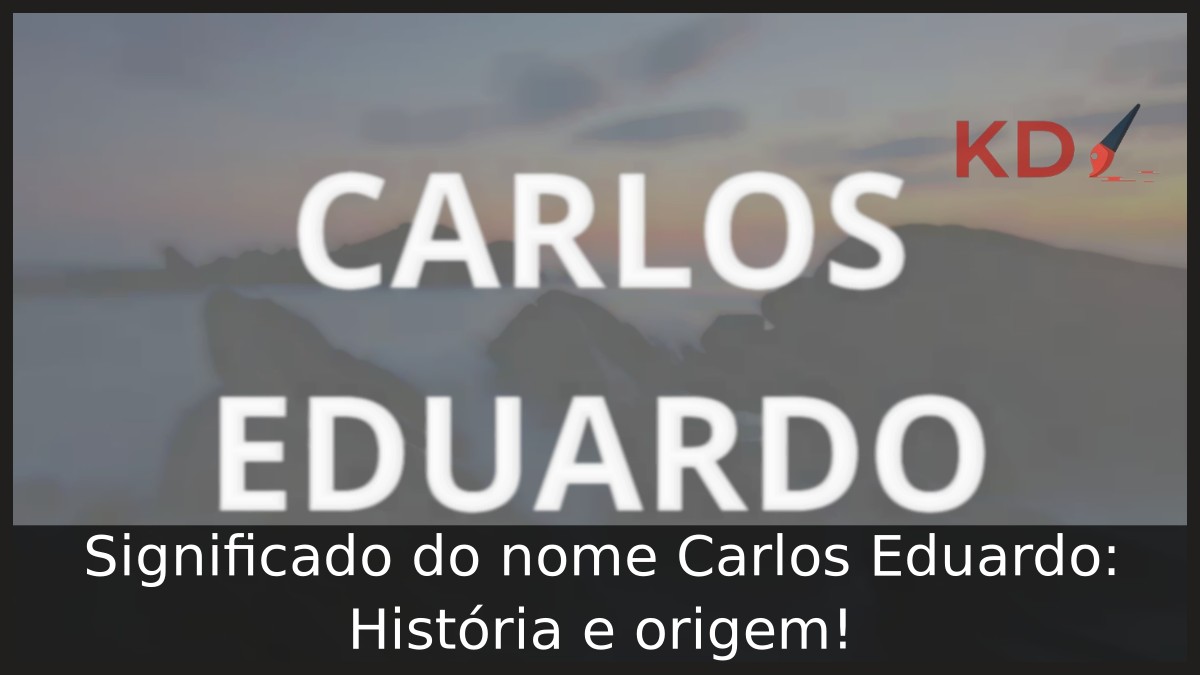 Significado do nome Carlos Eduardo: História e origem!