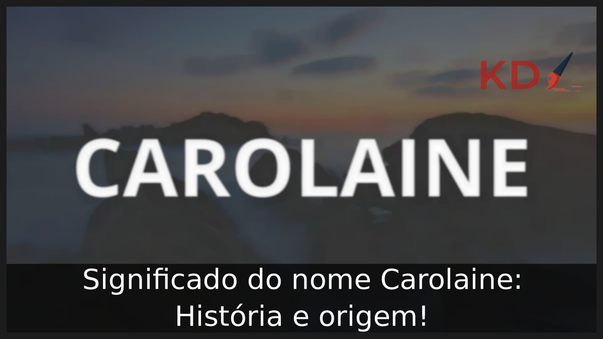 Significado do nome Carolaine: História e origem!