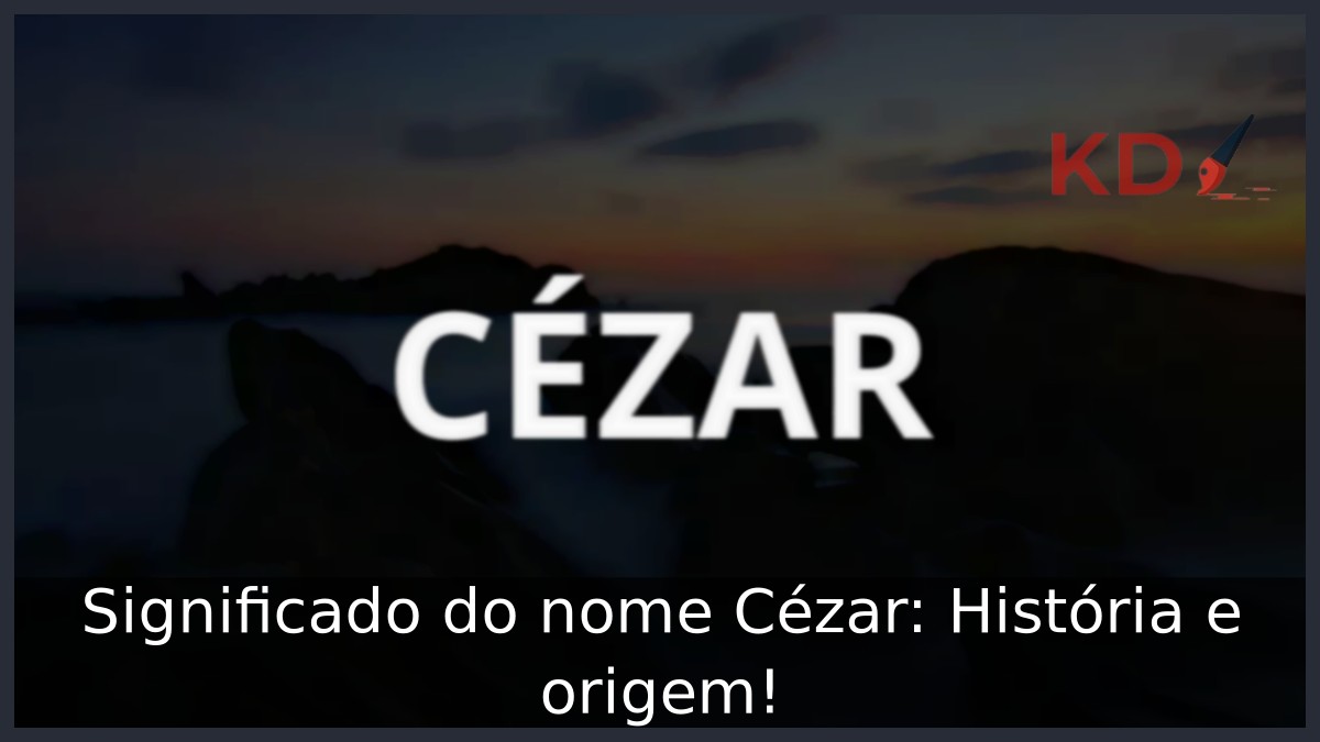 Significado do nome Cézar: História e origem!