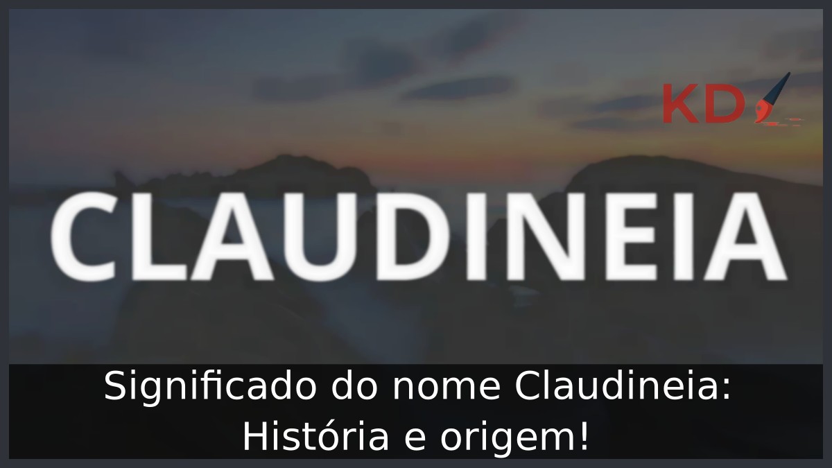 Significado do nome Claudineia: História e origem! 8 Significado do nome Claudineia: História e origem!