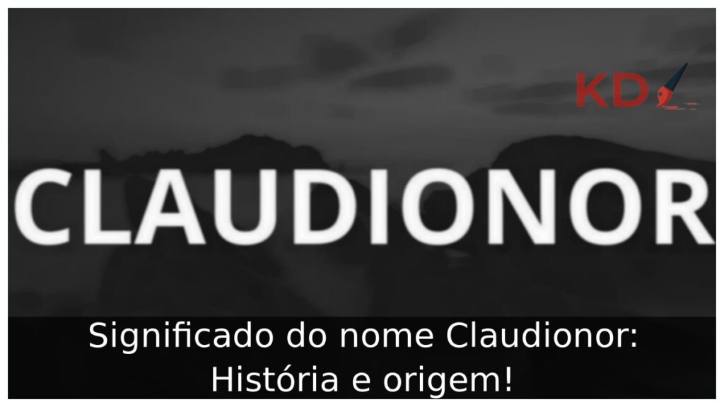 Significado do nome Claudionor: História e origem!