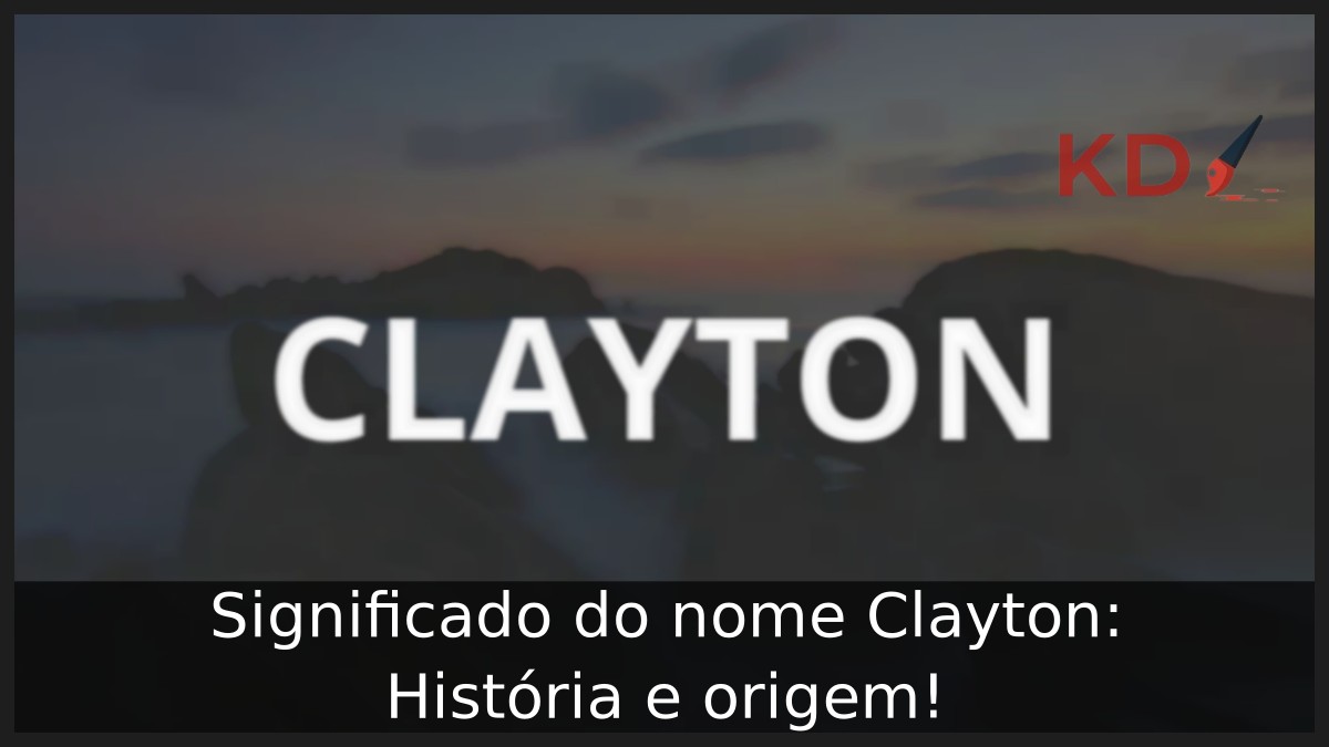 Significado do nome Clayton: História e origem! 1 Significado do nome Clayton: História e origem!