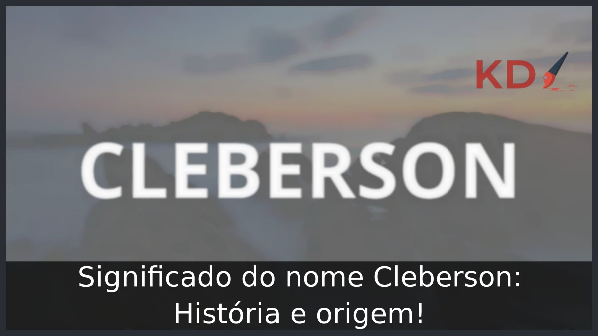 Significado do nome Cleberson: História e origem!
