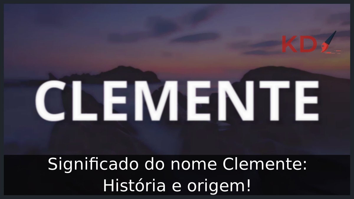 Significado do nome Clemente: História e origem! 6 Significado do nome Clemente: História e origem!