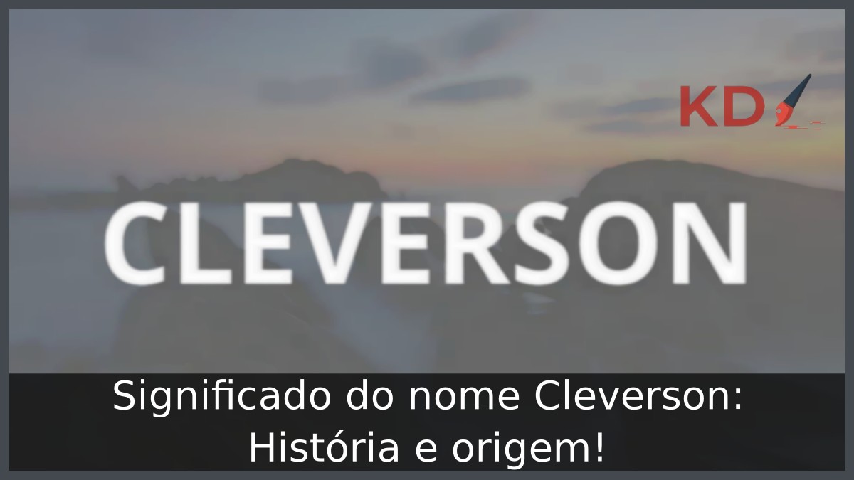 Significado do nome Cleverson: História e origem!