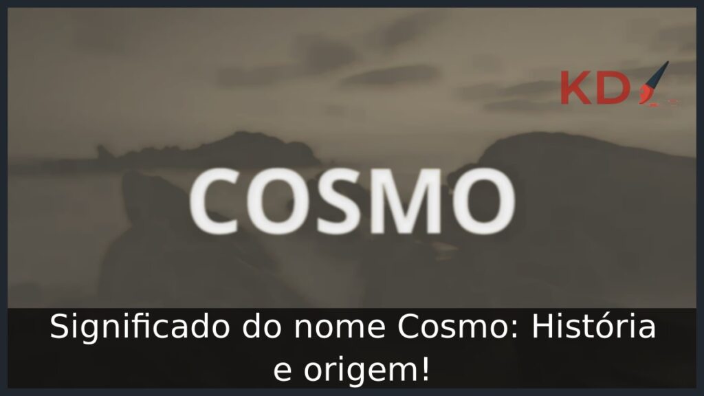 Significado do nome Cosmo: História e origem! 1 Significado do nome Cosmo: História e origem!