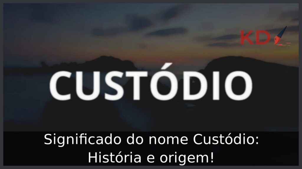 Significado do nome Custódio: História e origem!