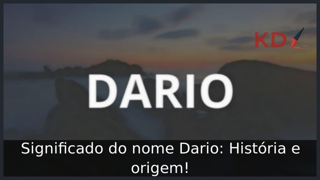 Significado do nome Dario: História e origem!