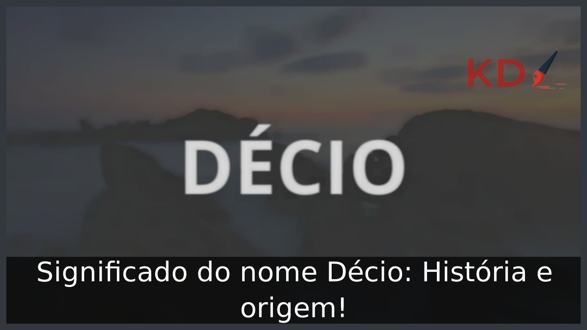 Significado do nome Décio: História e origem! 4 Significado do nome Décio: História e origem!