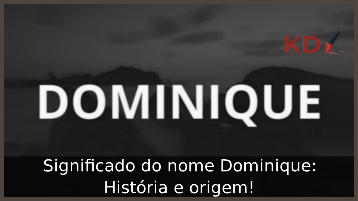 Significado do nome Dominique: História e origem!