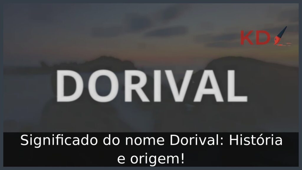 Significado do nome Dorival: História e origem!