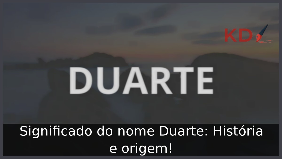 Significado do nome Duarte: História e origem! 6 Significado do nome Duarte: História e origem!