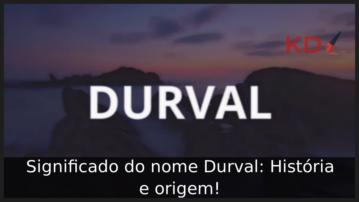 Significado do nome Durval: História e origem!