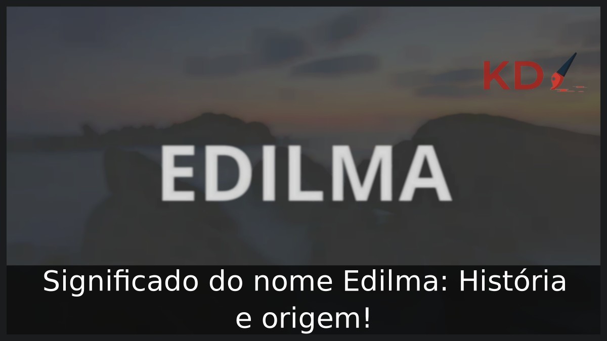 Significado do nome Edilma: História e origem!