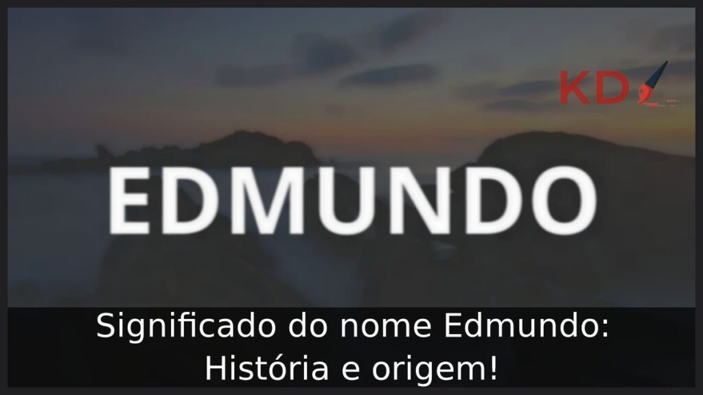 Significado do nome Edmundo: História e origem! 1 Significado do nome Edmundo: História e origem!