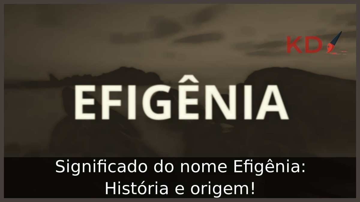 Significado do nome Efigênia: História e origem!