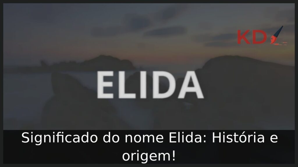 Significado do nome Elida: História e origem!