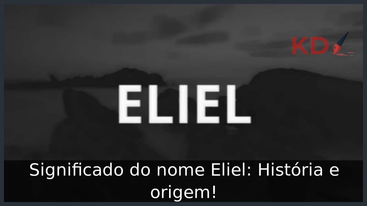 Significado do nome Eliel: História e origem!