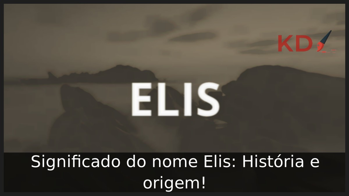 Significado do nome Elis: História e origem!