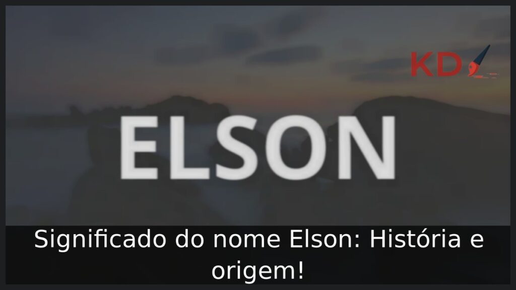 Significado do nome Elson: História e origem! 1 Significado do nome Elson: História e origem!