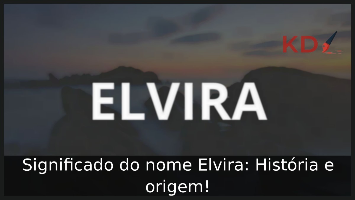 Significado do nome Elvira: História e origem!