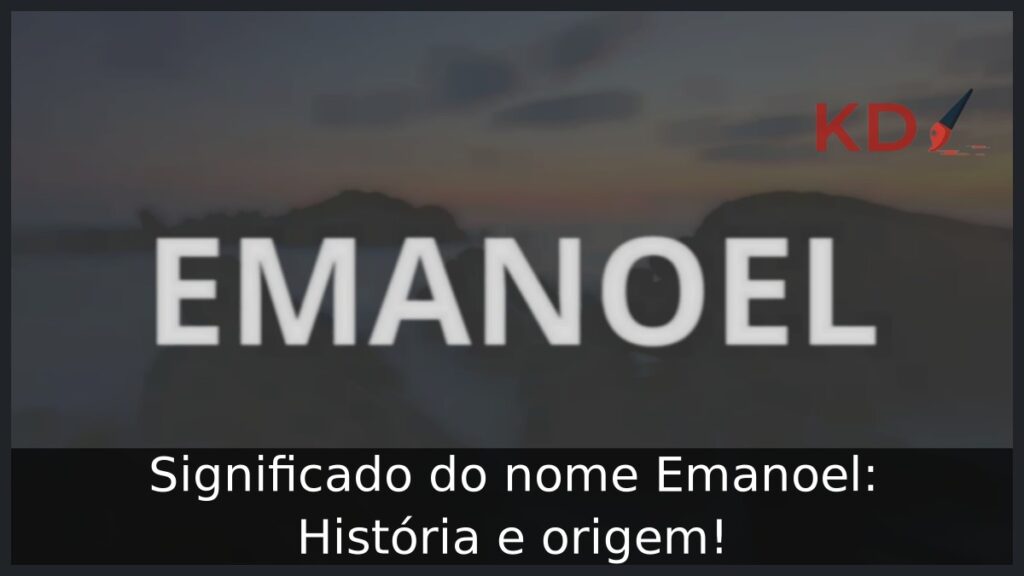 Significado do nome Emanoel: História e origem! 1 Significado do nome Emanoel: História e origem!