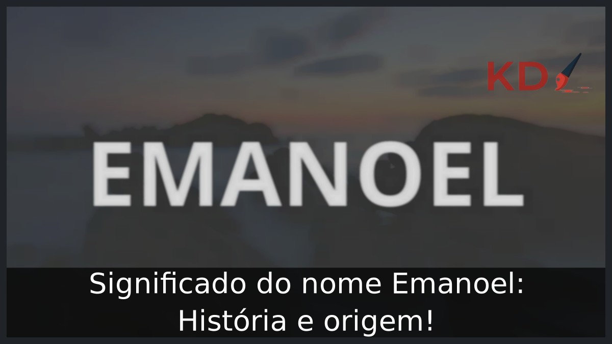 Significado do nome Emanoel: História e origem!