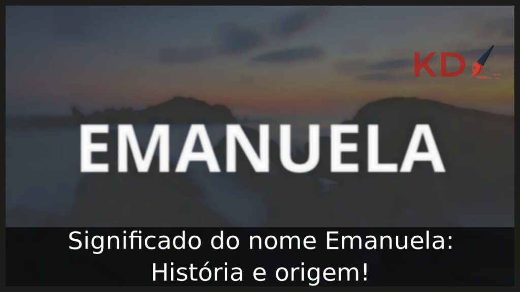 Significado do nome Emanuela: História e origem!
